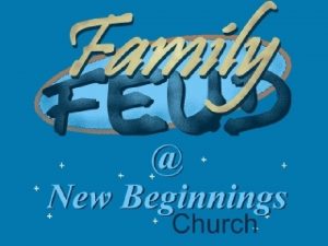 Series Family Feud New Beginnings Church The Plan