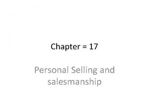 Chapter 17 Personal Selling and salesmanship Richard Buskrik