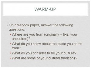 WARMUP On notebook paper answer the following questions