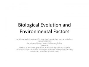 Biological Evolution and Environmental Factors Genetic variability genetic