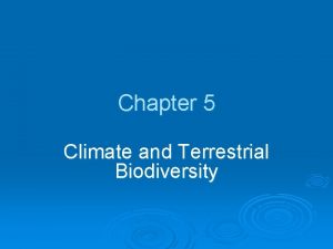 Chapter 5 Climate and Terrestrial Biodiversity Chapter Overview