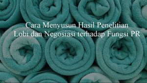 Cara Menyusun Hasil Penelitian Lobi dan Negosiasi terhadap