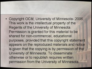 Copyright OCM University of Minnesota 2006 This work