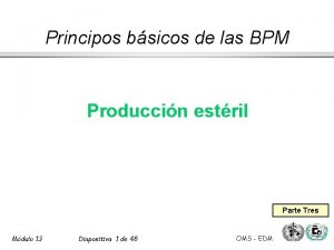 Principos bsicos de las BPM Produccin estril Parte