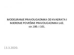 MODELIRANJE PRAVOUGAONIKA OD KVADRATA I MJERENJE POVRINE PRAVOUGAONIKA