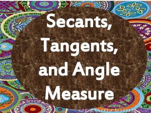 Secants Tangents and Angle Measure Intersections On or