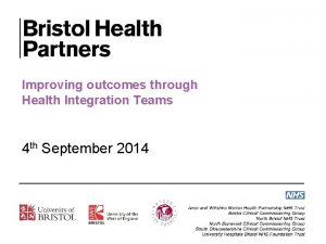 Improving outcomes through Health Integration Teams 4 th