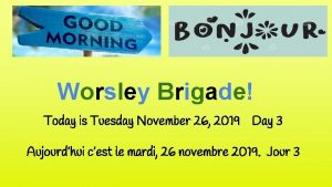 Worsley Brigade Today is Tuesday November 26 2019