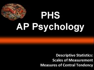 PHS AP Psychology Descriptive Statistics Scales of Measurement