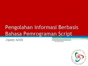 Pengolahan Informasi Berbasis Bahasa Pemrograman Script Jquery AJAX