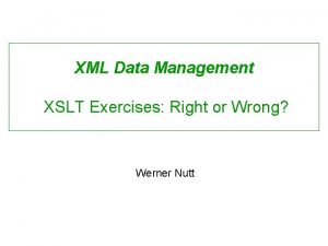 XML Data Management XSLT Exercises Right or Wrong