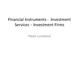 Financial Instruments Investment Services Investment Firms Paola Lucantoni