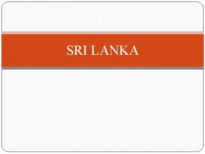 SRI LANKA Sri Lanka The conflict between the