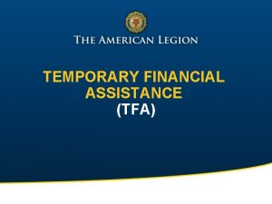 TEMPORARY FINANCIAL ASSISTANCE TFA Temporary Financial Assistance TFA