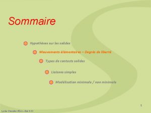 Sommaire Hypothses sur les solides Mouvements lmentaires Degrs