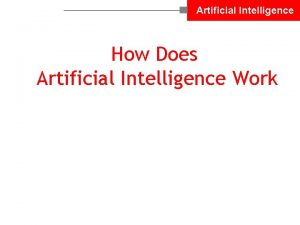 Artificial Intelligence How Does Artificial Intelligence Work Artificial