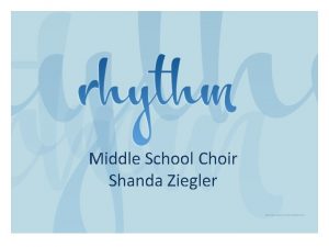 Middle School Choir Shanda Ziegler Standard 1 Students