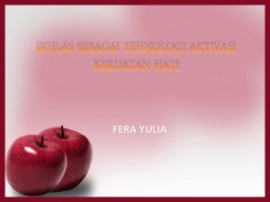 IKHLAS SEBAGAI TEHNOLOGI AKTIVASI KEKUATAN HATI FERA YULIA