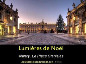 Lumires de Nol Nancy La Place Stanislas Laplusbelleplacedumonde