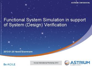 ASTRIUM CONFIDENTIAL Functional System Simulation in support of