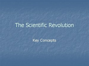 The Scientific Revolution Key Concepts I The Ptolemaic