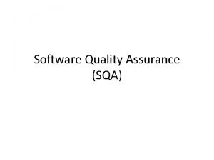 Software Quality Assurance SQA Recap SQA goal attributes