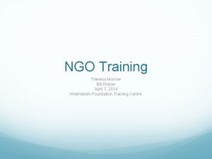 NGO Training Theresa Morrow Bill Ristow April 7