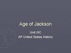Age of Jackson Unit IIIC AP United States