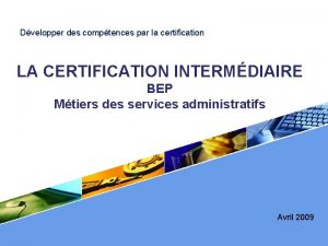 Dvelopper des comptences par la certification LA CERTIFICATION