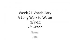 Week 21 Vocabulary A Long Walk to Water