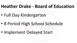 Heather Drake Board of Education Full Day Kindergarten