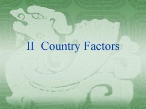 II Country Factors Collectivism vs Individualism Collectivism A