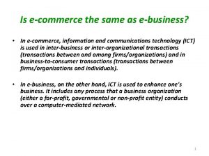 Is ecommerce the same as ebusiness In ecommerce