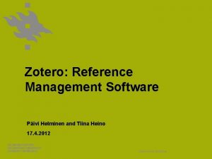 Zotero Reference Management Software Pivi Helminen and Tiina
