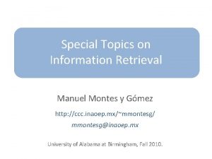 Special Topics on Information Retrieval Manuel Montes y