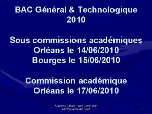 BAC Gnral Technologique 2010 Sous commissions acadmiques Orlans