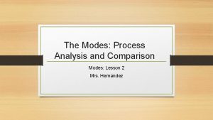 The Modes Process Analysis and Comparison Modes Lesson