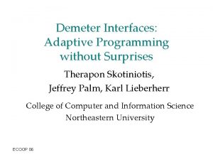 Demeter Interfaces Adaptive Programming without Surprises Therapon Skotiniotis