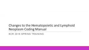 Changes to the Hematopoietic and Lymphoid Neoplasm Coding