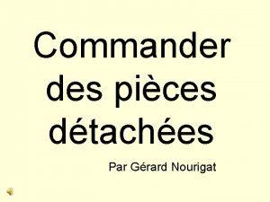 Commander des pices dtaches Par Grard Nourigat Procdure