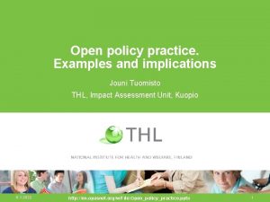 Open policy practice Examples and implications Jouni Tuomisto