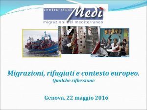 Migrazioni rifugiati e contesto europeo Qualche riflessione Genova