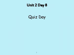 Unit 2 Day 8 Quiz Day 1 Warm