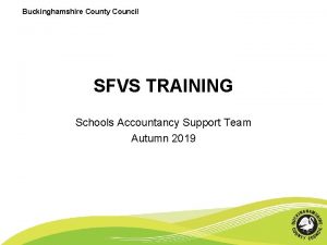 Buckinghamshire County Council SFVS TRAINING Schools Accountancy Support