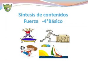 Sntesis de contenidos Fuerza 4Bsico Antes de comenzar