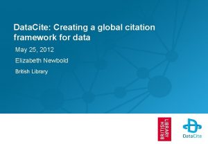 Data Cite Creating a global citation framework for