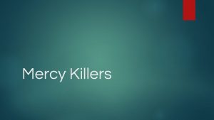 Mercy Killers Background On Mercy Killers Michael is