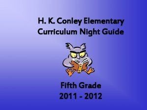 H K Conley Elementary Curriculum Night Guide Fifth