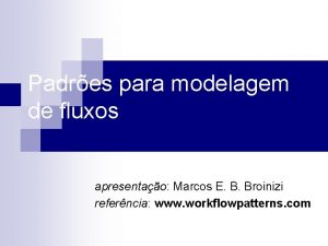 Padres para modelagem de fluxos apresentao Marcos E