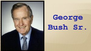 George Bush Sr Bush takes over In the